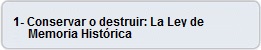 1-Conservar o destruir: La Ley de Memoria Histórica