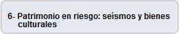 6-Patrimonio en riesgo: seísmos y bienes culturales